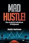 Mad Hustle: How to pitch & sell shows in Hollywood