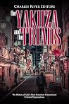 The Yakuza and the Triads: The History of Asia’s Most Notorious Transnational Criminal Organizations