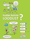 Kuidas kaitsta loodust? by Sophie de Mullenheim