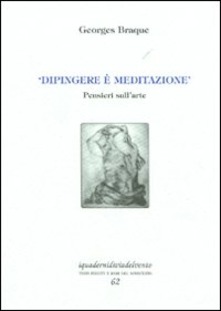 dipingere e' meditazione.pensieri sull'arte (Paperback)