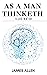AS A MAN THINKETH (ILLUSTRATED): BEST CLASSIC BOOKS