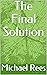 The Final Solution