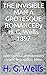 THE INVISIBLE MAN A GROTESQUE ROMANCEBy H. G. Wells 1897: with special annotations from: le papillon bleu