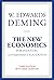 The New Economics for Industry, Government, Education by W. Edwards Deming The New Economics for Industry, Government, Education by W. Edwards Deming