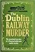 The Dublin Railway Murder