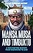 Mansa Musa and Timbuktu : A...