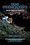 Dead Epidemiologists: On the Origins of COVID-19
