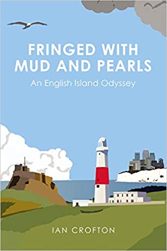 Fringed with Mud and Pearls: An English Island Odyssey