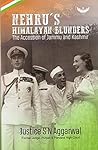 Nehru's Himalayan Blunders (The Accession Of Jammu & Kashmir)
