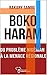 BOKO HARAM : DU PROBLÈME NIGÉRIAN À LA MENACE RÉGIONALE