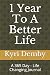 1 Year To A Better Life: A ...