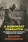 A Dominant Character: The Radical Science and Restless Politics of J.B.S. Haldane Book cover for A Dominant Character: The Radical Science and Restless Politics of J.B.S. Haldane