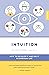 Intuition: How to Develop it and Use it in Everyday Life (Empower Book 7)