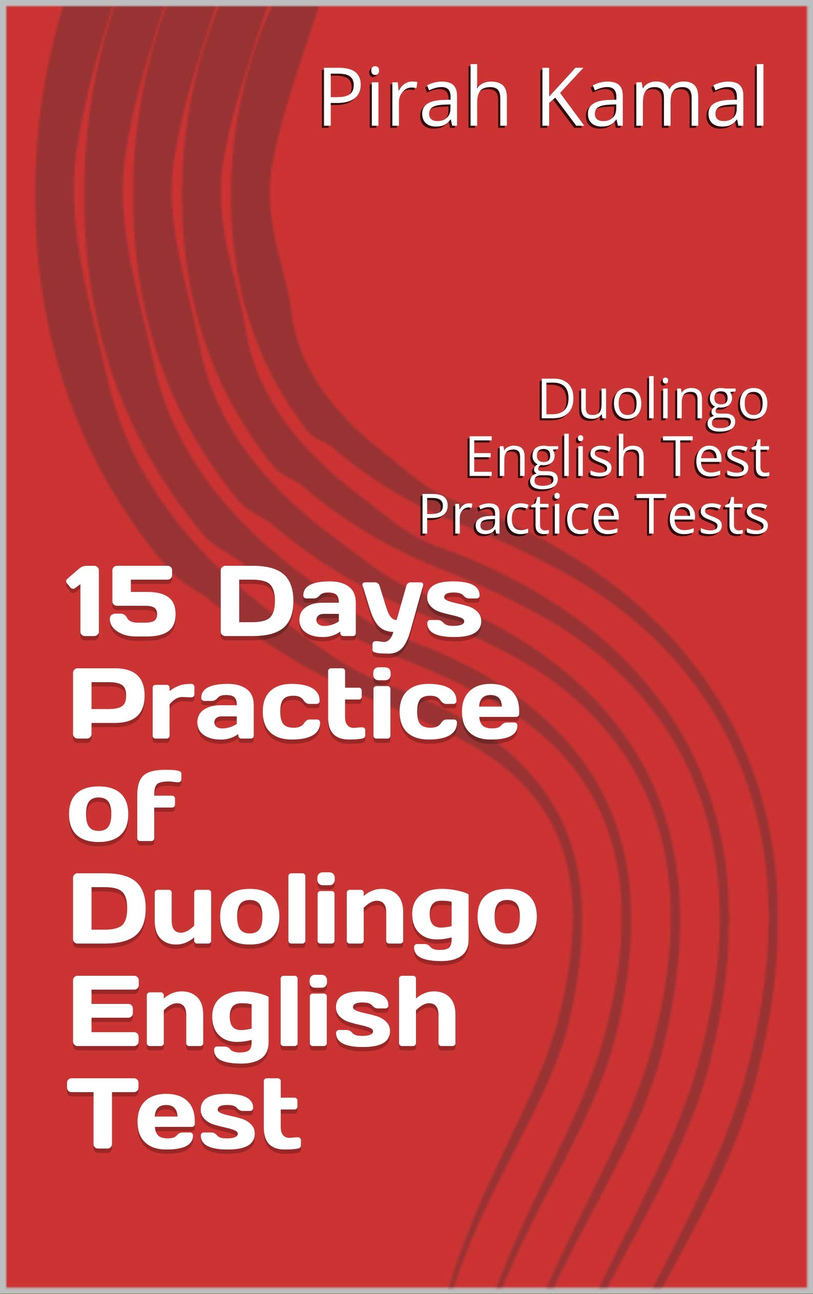 15 Days Practice of Duolingo English Test: Duolingo English Test Practice Tests (Kindle Edition)