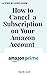 How to Cancel A Subscriptio...
