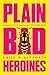 Plain Bad Heroines by Emily M. Danforth