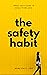 The Safety Habit: They can'...