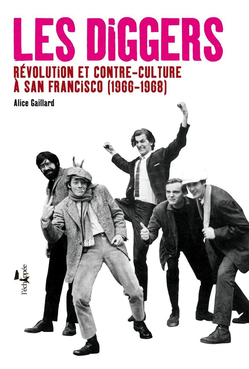 Les Diggers. Révolution et contre-culture à San Francisco, 1966-1968