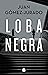 Loba negra (Atonia Scott, #2) by Juan Gómez-Jurado