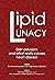 Lipid Lunacy: Diet delusions and what really causes heart disease