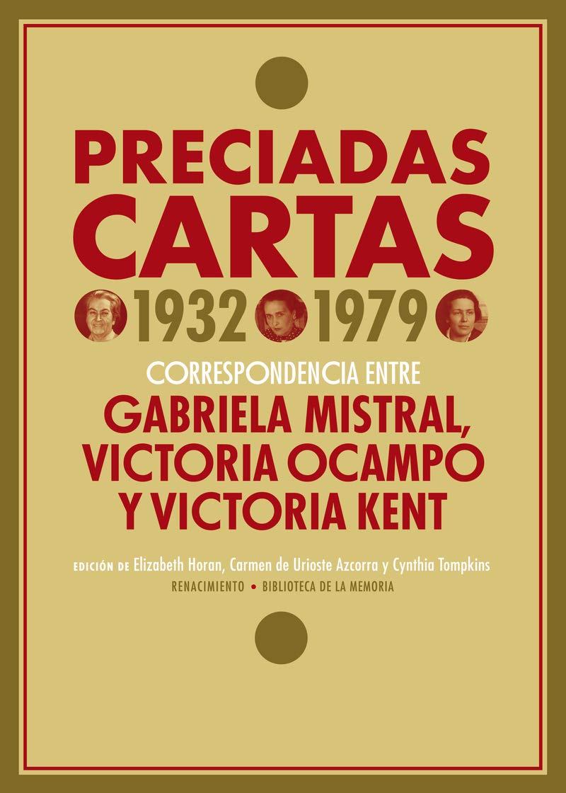 Preciadas cartas (1932-1979): Correspondencia entre Gabriela Mistral, Victoria Ocampo y Victoria Kent