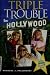 Triple Trouble in Hollywood