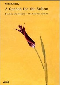 Garden for the Sultan: Gardens and Flowers in the Ottoman Culture (Hardcover)
