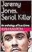 Jeremy Jones, Serial Killer...