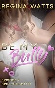 Spin the Bottle: Be My Bully Episode 9