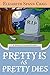 Pretty is as Pretty Dies by Elizabeth Spann Craig