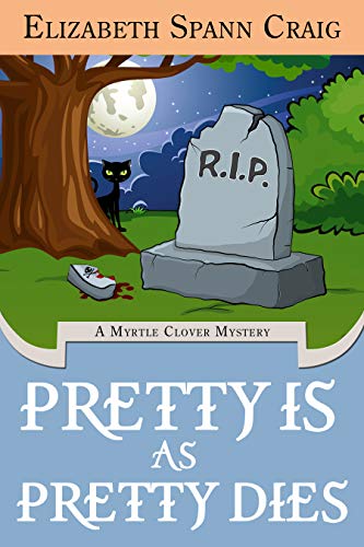 Pretty is as Pretty Dies (A Myrtle Clover Cozy Mystery Book 1)