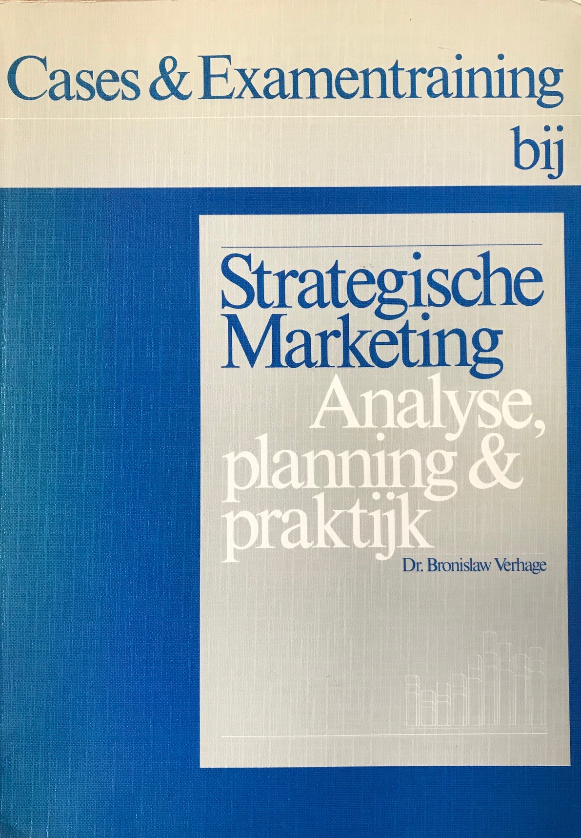 Cases en Examentraining bij Strategische Marketing: Analyse, planning & praktijk