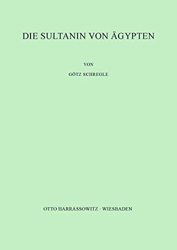 Die Sultanin von Ägypten: Sagarat ad-Durr in der arabischen Geschichtsschreibung und Literatur (Paperback)