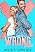 The WRONG Brother (Love You Forever #1) by Alexis Winter