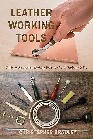 Leather Working Tools : Guide to the Leather Working Tools You Need: Beginner & Pro