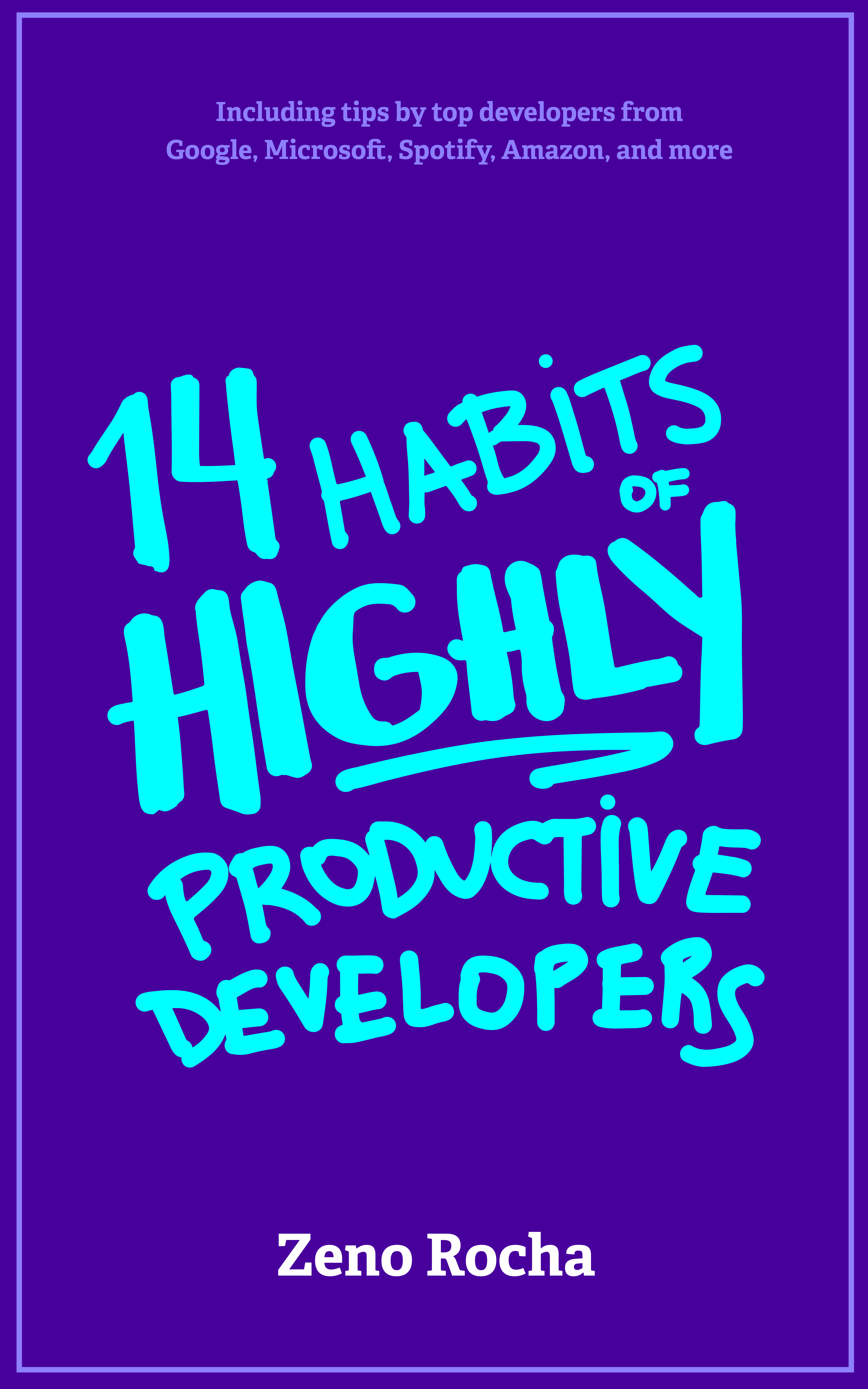 14 Habits of Highly Productive Developers (Kindle Edition)