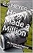 How I Made a Million: My Jo...