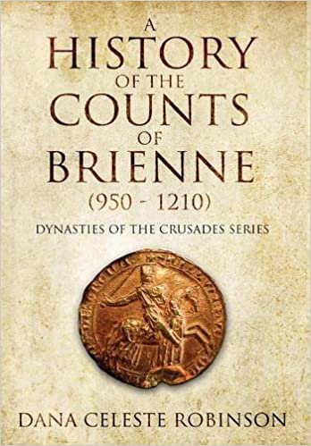 A History of the Counts of Brienne (950 - 1210) (Dynasties of the Crusades)