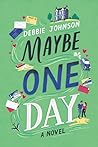 Maybe One Day by Debbie  Johnson