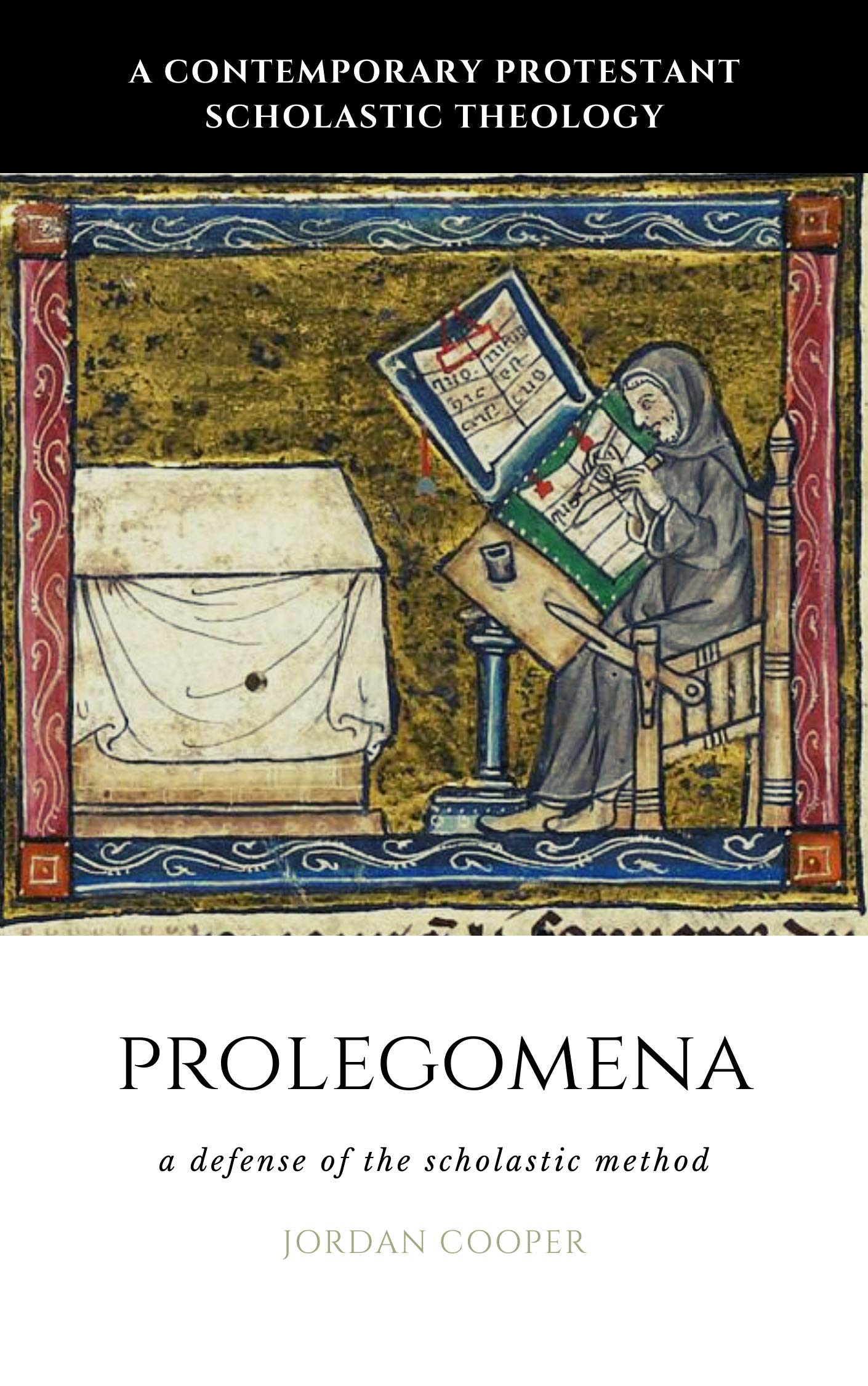 Prolegomena: A Defense of the Scholastic Method (A Contemporary Protestant Scholastic Theology Book 1)