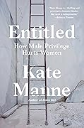 Entitled: How Male Privilege Hurts Women