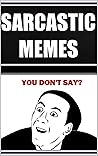 Memes: Sarcy Meme...