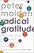 Radical Gratitude: Recalibrating Your Heart in An Age of Entitlement