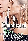 A Complicated Mess: A Playboy Bully Romance