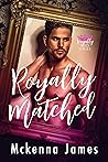 Royally Matched (Royal Matchmaker, #1)