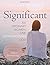 Significant - A Study of Women in Jesus' Genealogy: Six Ordinary Women, One Extraordinary God