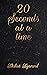 20 Seconds at a time by Akshat Agarwal