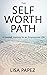 The Self-Worth Path: A Guided Journey to an Empowered Life