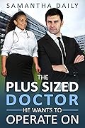 The Plus Sized Doctor He Wants To Operate On
