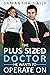 The Plus Sized Doctor He Wa...